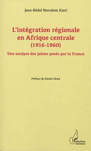 Emprunter L'intégration régionale en Afrique centrale. (1916-1960) - Une analyse des jalons posés par la Franc livre