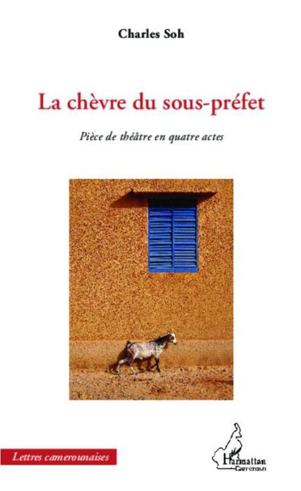 Emprunter La chèvre du sous-préfet. Pièce de théâtre en quatre actes livre