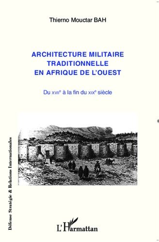 Emprunter Architecture militaire traditionnelle en Afrique de l'ouest. Du XVIIe à la fin du XIXe siècle livre