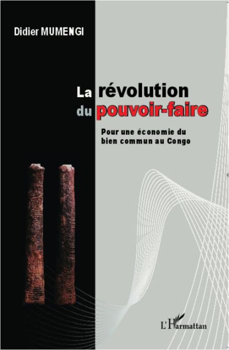 Emprunter La révolution du pouvoir-faire. Pour une économie du bien commun au Congo livre