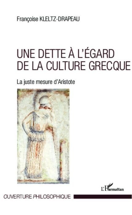 Emprunter Une dette à l'égard de la culture grecque. La juste mesure d'Aristote livre