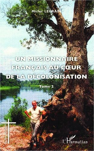 Emprunter Un missionnaire français au coeur de la décolonisation. Tome 2 livre