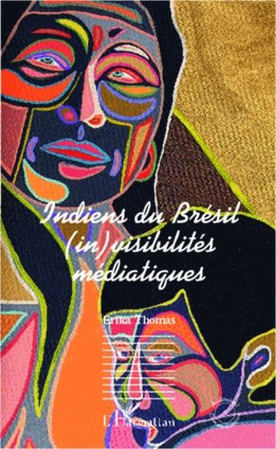 Emprunter Indiens du Brésil. (in)visibilités médiatiques livre