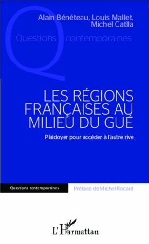 Emprunter Les régions françaises au milieu du gué. Plaidoyer pour accéder à l'autre rive livre