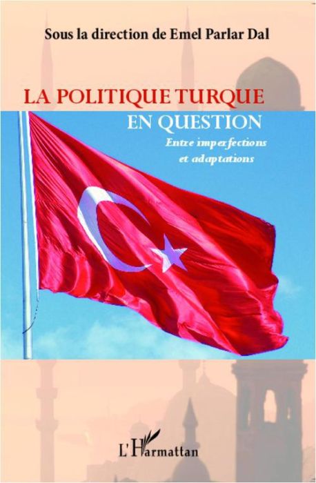 Emprunter La politique turque en question. Entre imperfections et adaptations livre