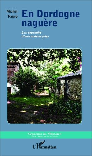 Emprunter En Dordogne naguère. Les souvenirs d'une maison grise livre