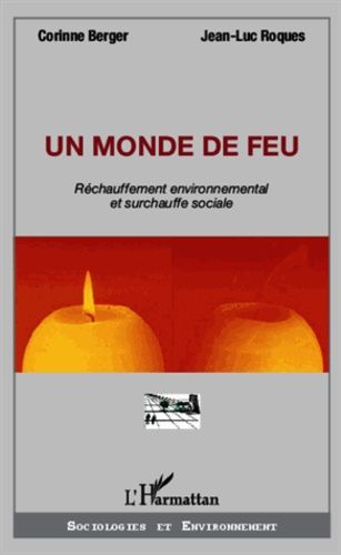 Emprunter Un monde de feu. Réchauffement environnemental et surchauffe sociale livre