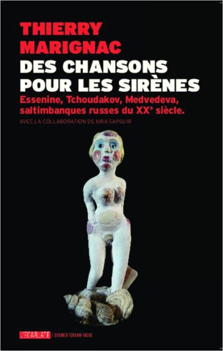 Emprunter Des chansons pour les sirènes. Essenine, Tchoudakov, Medvedeva, saltimbanques russes du XX e siècle livre