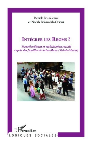 Emprunter Intégrer les Rroms ? Travail militant et mobilisation sociale auprès des familles de Saint-Maur (Val livre