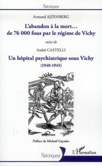 Emprunter L'abandon à la mort... de 76 000 fous par le régime de Vichy suivi de Un hôpital psychiatrique sous livre