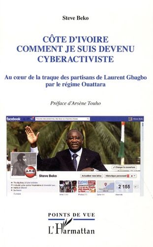 Emprunter Côte d'Ivoire, comment je suis devenu cyberactiviste. La traque des partisans de Laurent Gbagbo par livre