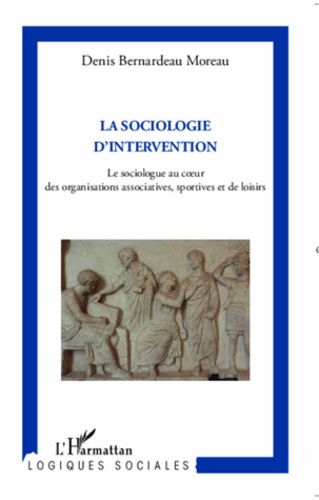 Emprunter La sociologie d'intervention. Le sociologue au coeur des organisations associatives, sportives et de livre