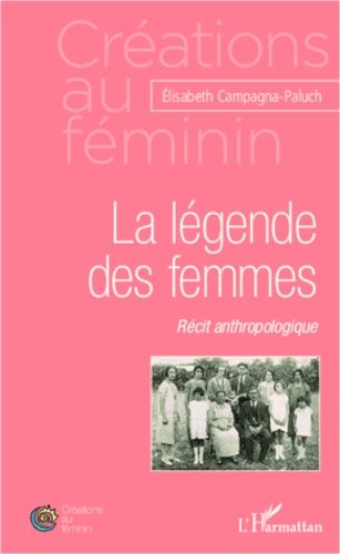 Emprunter La légende des femmes. Récit anthropologique livre