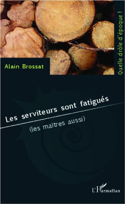 Emprunter Les serviteurs sont fatigués (les maîtres aussi) livre