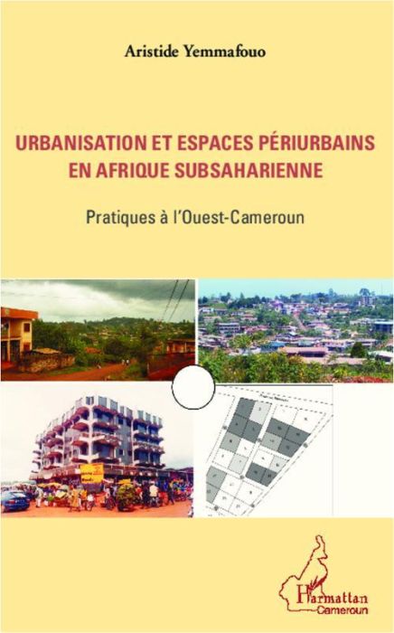 Emprunter Urbanisation et espaces périurbains en Afrique subsaharienne. Pratiques à l'Ouest-Cameroun livre