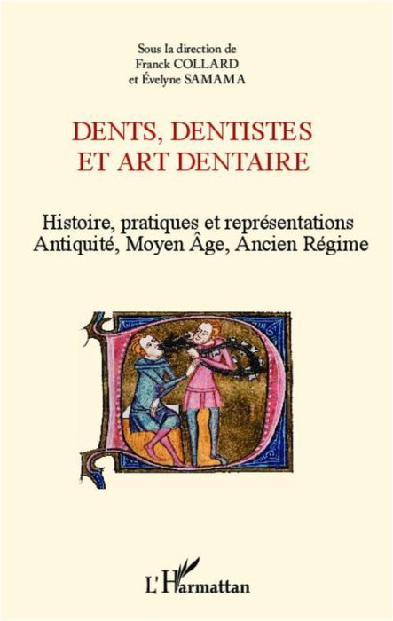 Emprunter Dents, dentistes et art dentaire. Histoire, pratiques et représentations : Antiquité, Moyen Age, Anc livre