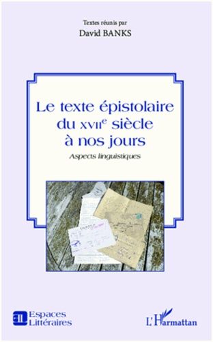 Emprunter Le texte épistolaire du XVIIe siècle à nos jours. Aspects linguistiques livre