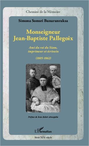 Emprunter Monseigneur Jean-Baptiste Pallegoix. Ami du roi du Siam, imprimeur et écrivain (1805-1862) livre