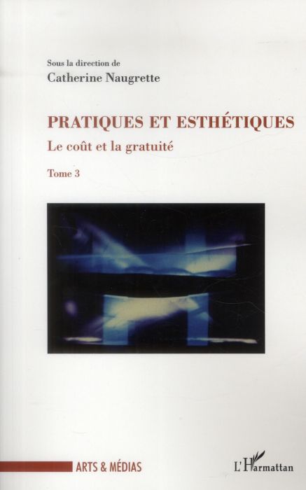 Emprunter Le coût et la gratuité. Tome 3, Pratiques et esthétiques livre