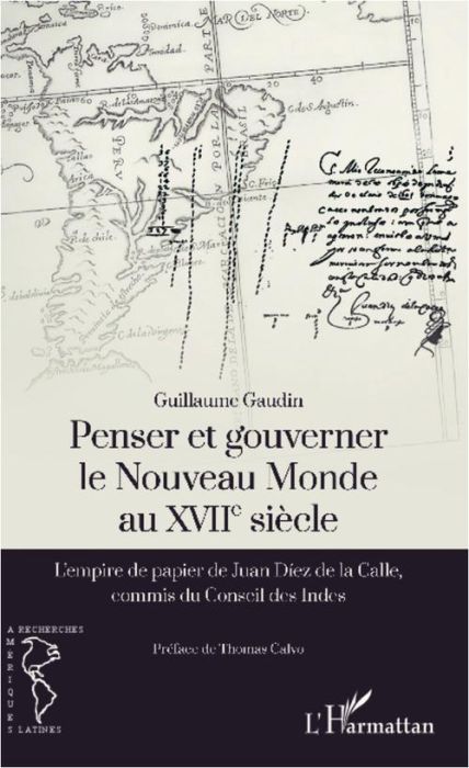 Emprunter Penser et gouverner le Nouveau Monde au XVIIe siècle. L'empire de papier de Juan Diez de la Calle, c livre