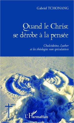 Emprunter Quand le Christ se dérobe à la pensée. Chalcédoine, Luther et les théologies non spéculatives livre