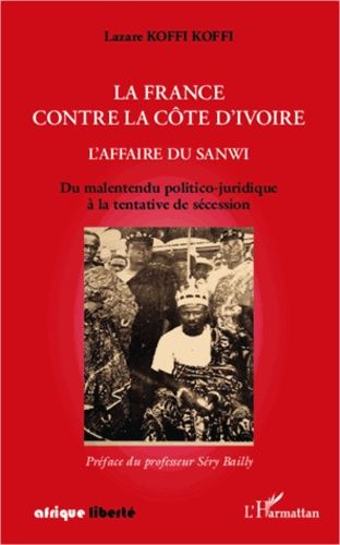 Emprunter La France contre la Côte d'Ivoire : l'affaire du Sanwi. Du malentendu politico-juridique à la tentat livre