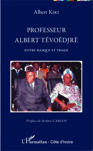 Emprunter Professeur Albert Tévoédjrè. Entre masque et visage livre