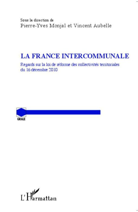 Emprunter La France intercommunale. Regards sur la loi de réforme des collectivités territoriales du 16 décemb livre