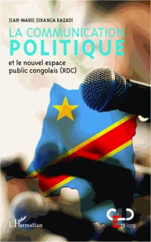 Emprunter La communication politique et le nouvel espace public congolais (RDC) livre