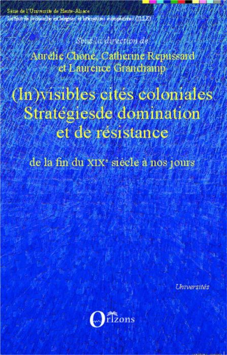 Emprunter (In)visibles cités coloniales. Stratégies de domination et de résistance de la fin du XIXe siècle à livre