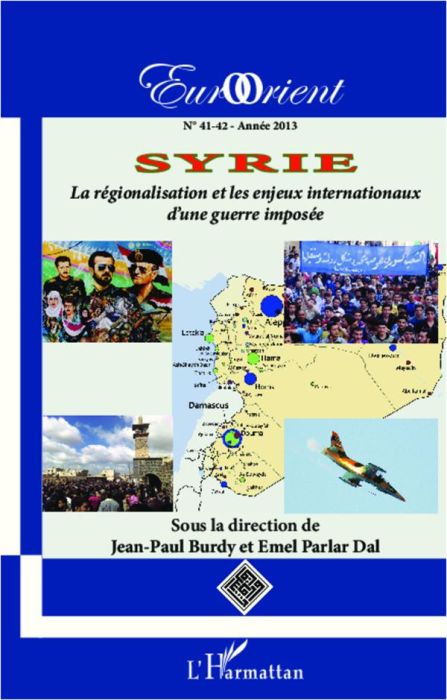 Emprunter EurOrient N° 41-42/2013 : Syrie. La régionalisation et les enjeux internationaux d'une guerre imposé livre