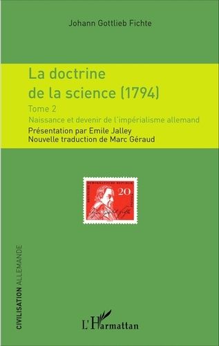 Emprunter La doctrine de la science (1794). Tome 2, Naissance et devenir de l'impérialisme allemand livre