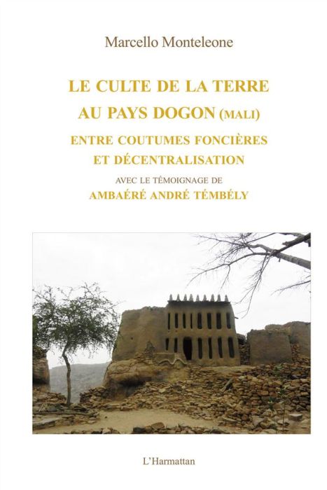 Emprunter Le culte de la terre au pays Dogon (Mali). Entre coutumes foncières et décentralisation livre