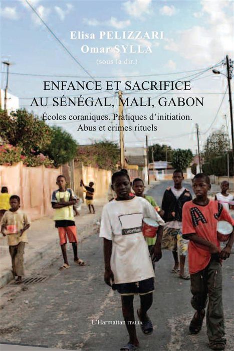 Emprunter Enfance et sacrifice au Sénégal, Mali, Gabon. Ecoles coraniques. Pratiques d'initiation. Abus et cri livre