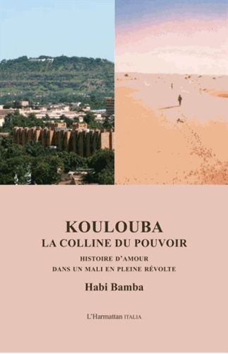 Emprunter Koulouba, la colline du pouvoir . Histoire d'amour dans un Mali en pleine révolte livre