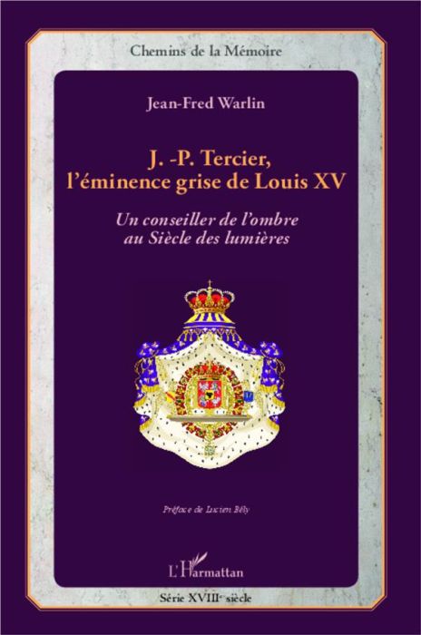 Emprunter J.-P. Tercier, l'éminence grise de Louis XV. Un conseiller de l'ombre au Siècle des Lumières livre