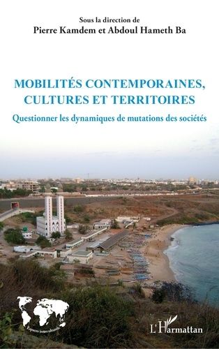 Emprunter Mobilités contemporaines, cultures et territoires. Questionner les dynamiques de mutations des socié livre