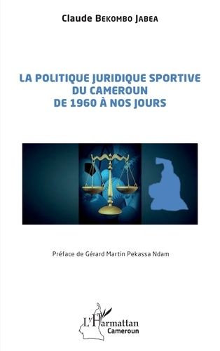 Emprunter La politique juridique sportive du Cameroun de 1960 à nos jours livre