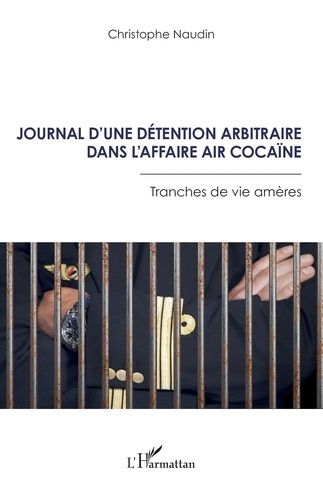 Emprunter Journal d’une détention arbitraire dans l’affaire Air Cocaïne. Tranches de vie amères livre