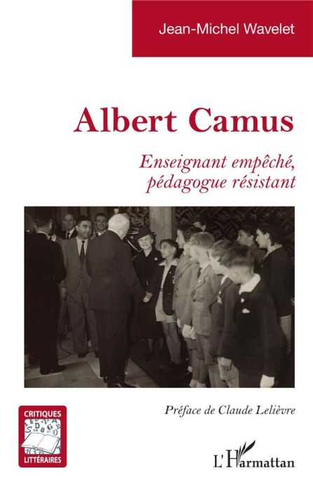 Emprunter Albert Camus. Enseignant empêché, pédagogue résistant livre