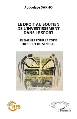 Emprunter Le droit au soutien de l'investissement dans le sport. Éléments pour le code du sport au Sénégal livre