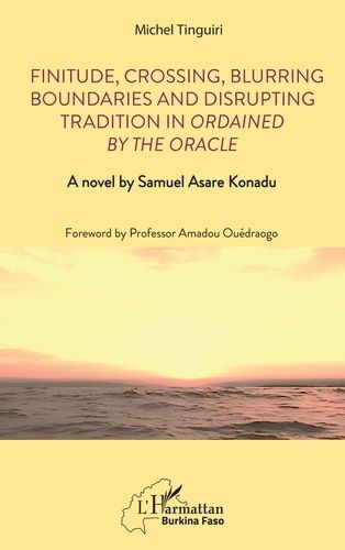 Emprunter Finitude, Crossing, Blurring Boundaries and Disrupting Tradition in Ordained by the Oracle. A novel livre