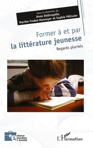 Emprunter Former à et par la littérature jeunesse. Regards pluriels livre