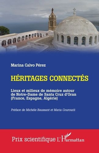 Emprunter Héritages connectés. Lieux et milieux de mémoire autour de Notre-Dame de Santa Cruz d'Oran (France, livre