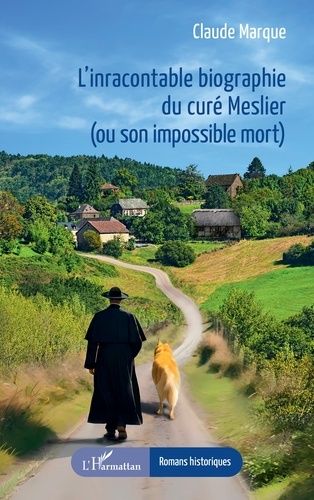 Emprunter L’inracontable biographie du curé Meslier (ou son impossible mort) livre