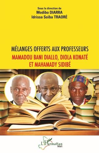 Emprunter Mélanges offerts aux professeurs Mamadou Bani Diallo, Diola Konaté et Mahamady Sidibé livre