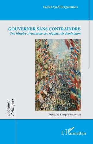 Emprunter Gouverner sans contraindre. Une histoire structurale des régimes de domination livre