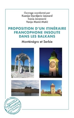 Emprunter Proposition d’un itinéraire francophone insolite dans les Balkans. Monténégro et Serbie livre