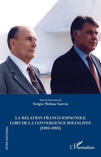 Emprunter La relation franco-espagnole lors de la convergence socialiste (1982-1995) livre