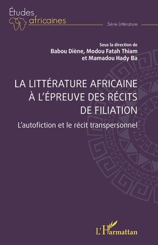 Emprunter La littérature africaine à l’épreuve des récits de filiation. L’autofiction et le récit transpersonn livre